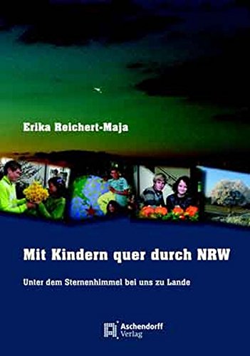 Mit Kindern quer durch NRW: Unter dem Sternenhimmel bei uns zu Lande by Reich. - Erika Reichert-Maja
