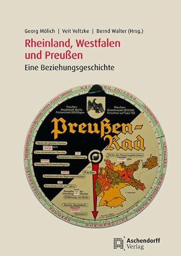 Die Rheinlande, Westfalen und Preußen: Eine Beziehungsgeschichte (ISBN 3897853817)