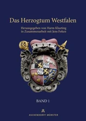 9783402128275: Das Herzogtum Westfalen: Band 1: Das kurklnische Westfalen von den Anfngen klnischer Herrschaft im sdlichen Westfalen bis zu Skularisation 1803. Band 1
