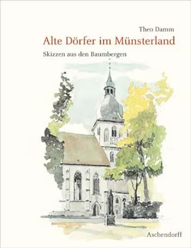 Alte Dörfer im Münsterland: Skizzen aus den Baumbergen - Damm, Theo