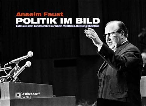 9783402128862: Politik im Bild: Fotos aus dem Landesarchiv Nordrhein-Westfalen Abt. Rheinland