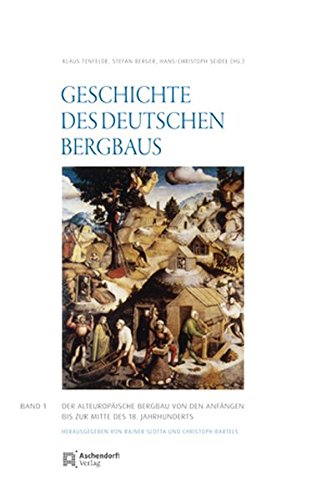 9783402129012: Geschichte des deutschen Bergbaus 1: Der alteuropische Bergbau von den Anfngen bis zur Mitte des 18. Jahrhunderts