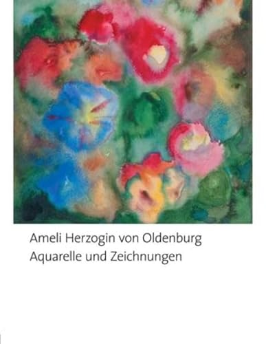 Beispielbild fr Aquarelle und Zeichnungen von Ameli, Herzogin von Oldenburg zum Verkauf von medimops