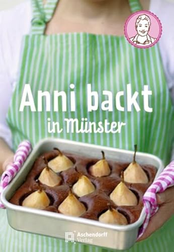 Stock image for Anni backt in Münster : mit 33 Rezepten, Münster-Impressionen & Illustrationen for sale by WorldofBooks