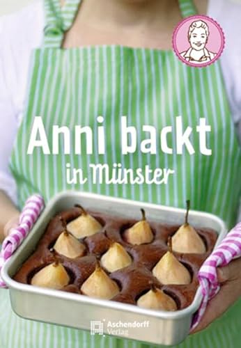 Stock image for Anni backt in Münster : mit 33 Rezepten, Münster-Impressionen & Illustrationen for sale by WorldofBooks