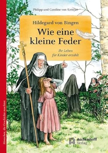 Beispielbild fr Hildegard von Bingen. Wie eine kleine Feder: Ihr Leben fr Kinder erzhlt zum Verkauf von medimops