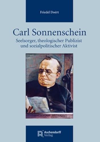 9783402129487: Carl Sonnenschein: Seelsorger, theologischer Publizist und sozialpolitischer Aktivist in einer kirchlichen und gesellschaftlichen Umbruchsituation