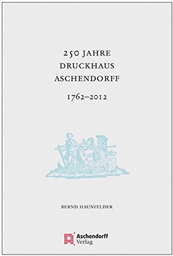 Stock image for 250 Jahre Druckhaus Aschendorff. 1762 - 2012. for sale by Bojara & Bojara-Kellinghaus OHG