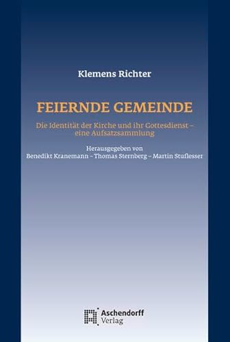 Feiernde Gemeinde. Die Identität der Kirche und ihr Gottesdienst - eine Aufsatzsammlung. Herausgegeben von Benedikt Kranemann - Thomas Sternberg - Martin Stuflesser. - Richter, Klemens