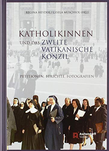 Stock image for Katholikinnen und das Zweite Vatikanische Konzil: Petitionen, Berichte, Fotografien for sale by medimops
