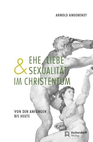 Beispielbild fr Ehe, Liebe und Sexualitt im Christentum: Von den Anfngen bis heute zum Verkauf von medimops