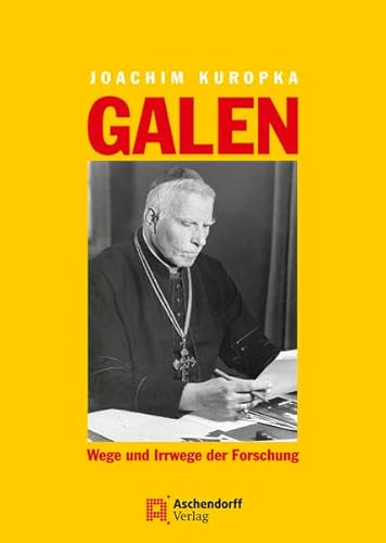 Galen: Wege und Irrwege der Forschung - Kuropka, Joachim