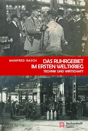 Stock image for Das Ruhrgebiet im Ersten Weltkrieg: Technik und Wirtschaft for sale by medimops