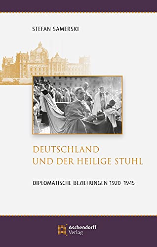 Beispielbild fr Deutschland und der Heilige Stuhl: Diplomatische Beziehungen 1920-1945 zum Verkauf von medimops