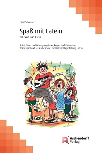 Imagen de archivo de Spa mit Latein: fr Gro und Klein. Spiel-, Tanz- und Bewegungslieder, Frage- und Ratespiele, Wrfelspiel und szenisches Spiel zur Unterrichtsgestaltung Latein a la venta por medimops