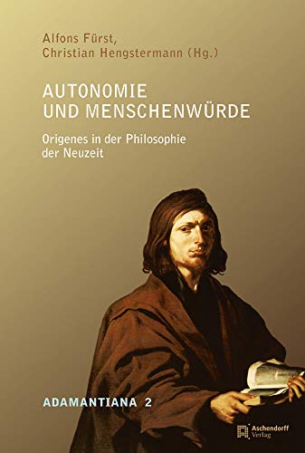 Stock image for Autonomie und Menschwirde: Origenes in der Philosophie der Neuzeit (Adamantiana, Band 2) for sale by St Philip's Books, P.B.F.A., B.A.