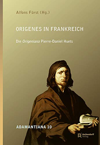 Stock image for Origenes in Frankreich: Origeniana Pierre-daniel Huets (Adamantiana) (German Edition) for sale by Powell's Bookstores Chicago, ABAA