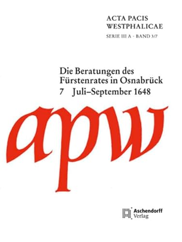 9783402137864: Acta Pacis Westphalicae / Die Beratungen des Frstenrates in Osnabrck: Juli - September 1648
