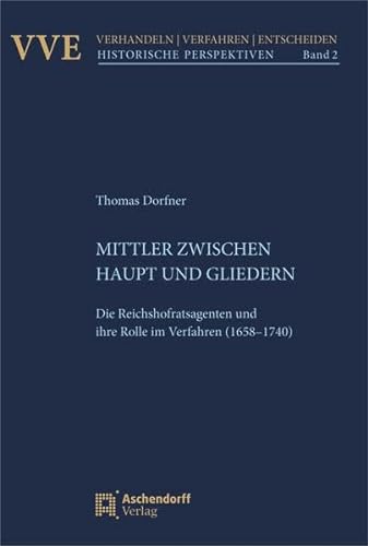9783402146569: Mittler zwischen Haupt und Gliedern: Die Reichshofratsagenten und ihre Rolle im Verfahren (1658-1740): 2