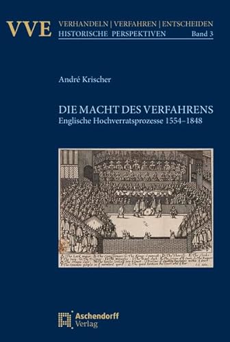 Imagen de archivo de Die MacHt Des Verfahrens Englische Hochverratsprozesse 1554-1848 a la venta por Michener & Rutledge Booksellers, Inc.