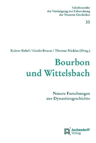 Stock image for Bourbon und Wittelsbach Neuere Forschungen zur Dynastiengeschichte for sale by Buchpark
