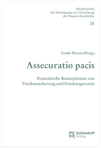 9783402147634: Assecuratio Pacis: Franzsische Konzeptionen von Friedenssicherung und Friedensgarantie 1648 - 1815