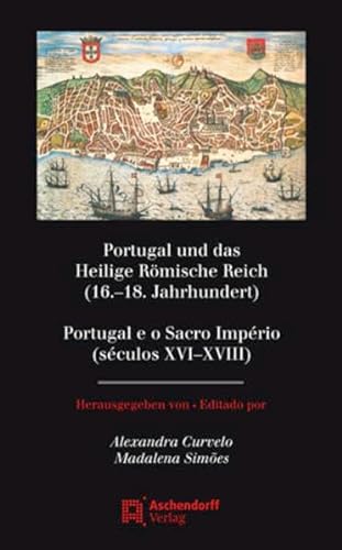 Beispielbild fr Portugal und das Heilige Rmische Reich (16.-18. Jahrhundert) / Portugal e o Sacro Imprio (sculos XVI-XVIII) zum Verkauf von Buchpark