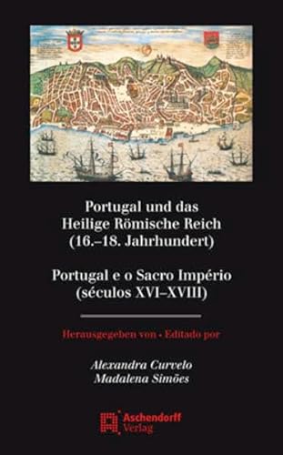 Imagen de archivo de Portugal und das Heilige Rmische Reich (16.-18. Jahrhundert) / Portugal e o Sacro Imprio (sculos XVI-XVIII) a la venta por Buchpark