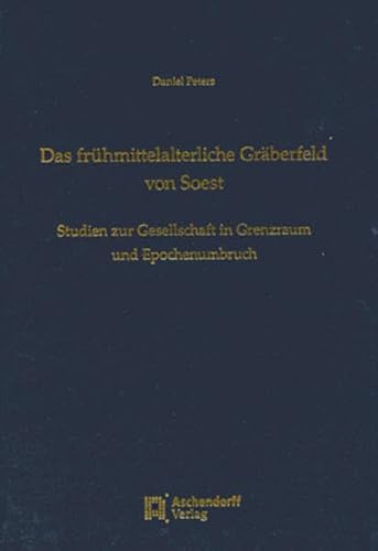 9783402150061: Das frhmittelalterliche Grberfeld von Soest: Studien zur Gesellschaft in Grenzraum und Epochenumbruch: 19