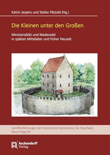 9783402151396: Die Kleinen Unter Den Groaen: Ministerialitat Und Niederadel in Spatem Mittelalter Und Fruher Neuzeit