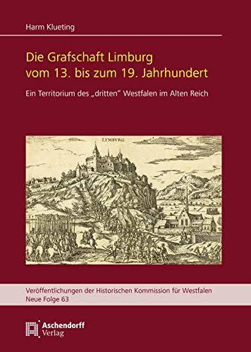 Stock image for Die Grafschaft Limburg vom 13. bis zum 19. Jahrhundert for sale by GreatBookPrices