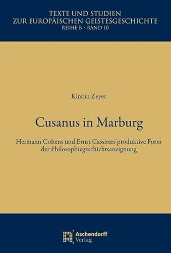 9783402159972: Cusanus in Marburg: Hermann Cohens und Ernst Cassirers produktive Form der Philosophiegeschichtsaneignung: 10