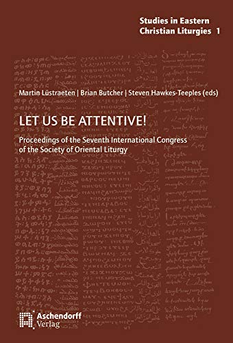 9783402217641: Let Us Be Attentive!: Proceedings of the Seventh International Congress of the Society of Oriental Liturgy Presov (jSlovakia), 9-14 July 2018
