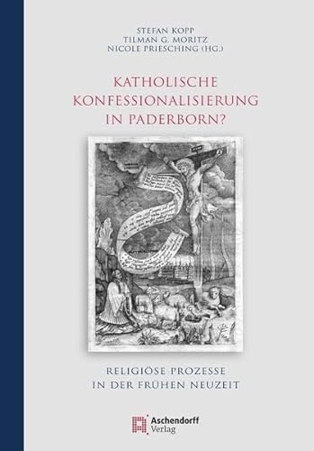 Stock image for Katholische Konfessionalisierung in Paderborn?: Religise Prozesse in der frhen Neuzeit for sale by medimops