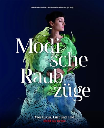 Stock image for Modische Raubzge: Von Luxus, Lust und Leid. 1800 bis heute for sale by medimops