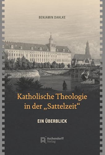 Beispielbild fr Katholische Theologie in der "Sattelzeit" zum Verkauf von GreatBookPrices