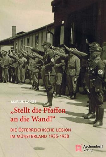 9783402249284: "Stellt die Pfaffen an die Wand!": Die sterreichische Legion im Mnsterland 1935-1938 (Auswahl Einzeltitel Geschichte)