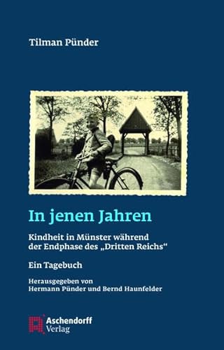 Stock image for Tilman Punder: In Jenen Jahren: Kindheit in Munster Wahrend Der Endphase Des 'dritten Reichs' - Ein Tagebuch (Auswahl Einzeltitel Geschichte) (German Edition) for sale by GF Books, Inc.