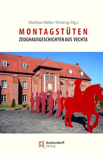9783402249840: Montagstten: Zeughaus-Geschichten aus Vechta. Als Beitrag zu 25 Jahren Museum und "Freunde des Museums im Zeughaus Vechta (1997-2022) (Auswahl Einzeltitel Religion und Glaube)