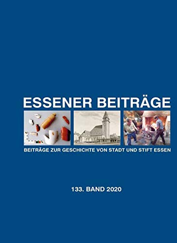 Imagen de archivo de Essener Beitrge: Beitrge zur Geschichte von Stadt und Stift Essen: 133. Band 2020 a la venta por medimops