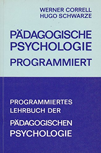 9783403000259: Pdagogische Psychologie, programmiert. Programmiertes Lehrbuch der Pdagogischen Psychologie - Correll Werner und Hugo Schwarze