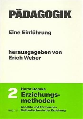 Beispielbild fr Pdagogik. Eine Einfhrung fr Sekundarstufe II und Grundstudium in vier Bnden: Pdagogik, 4 Bde. in 5 Tl.-Bdn., Bd.2, Erziehungsmethoden zum Verkauf von medimops