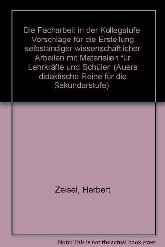 Auers didaktische Reihe für die Sekundarstufe Die Facharbeit in der Kollegstufe : Vorschläge für ...