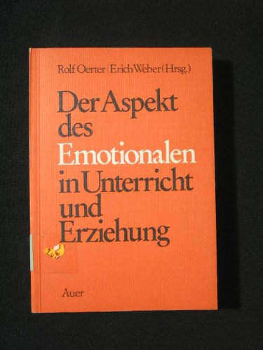 Der Aspekt des Emotionalen in Unterricht und Erziehung.