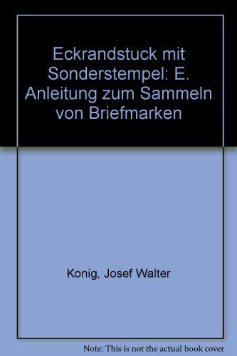 EckrandstuÌˆck mit Sonderstempel: E. Anleitung zum Sammeln von Briefmarken (German Edition) (9783403005629) by Josef Walter KÃ¶nig