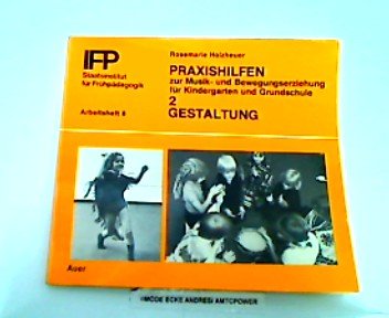 Praxishilfen zur Musik- und Bewegungserziehung für Kindergarten und Grundschule / Gestaltung (Schriftenreihe des Instituts für Frühpädagogik, München) - Holzheuer, Rosemarie