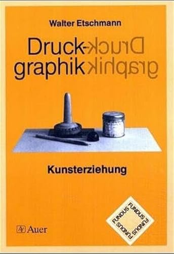 Imagen de archivo de Druckgraphik: Grundkurs Kunsterziehung (Fundus) a la venta por Norbert Kretschmann
