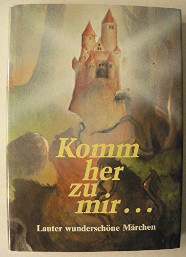 Stock image for Komm her zu mir . Lauter wundersch ne Märchen [Hardcover] Marina Thudichum (Hrsg.) for sale by tomsshop.eu