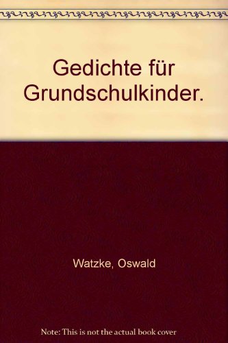 Beispielbild fr Gedichte fr Grundschulkinder. Laut Bekanntmachung des Bayerischen Staatsministeriums fr Unterricht und Kultus vom 6. Mai 1985 Nr. A/14-8/21 344: . Laut Bekanntmachung des Bayerischen. zum Verkauf von Versandantiquariat Felix Mcke