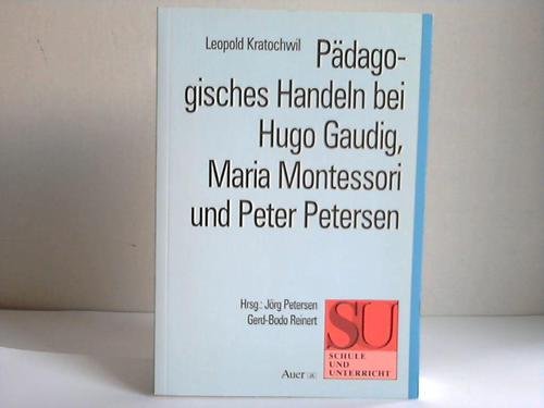 9783403021414: Pdagogisches Handeln bei Hugo Gaudig, Maria Montessori und Peter Petersen.